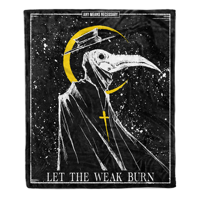 Let The Weak Burn Fleece Blanket
