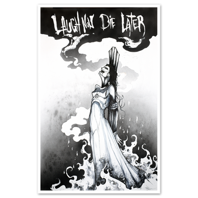 Laugh Now Die Later Print
